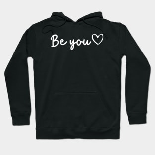 Be You Quote | Minimalist Design Hoodie